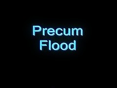Precum Flood