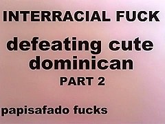 DOMINICAN CAN'T TAKE ANY MORE OF PAPI'S THICK DICK PART 2